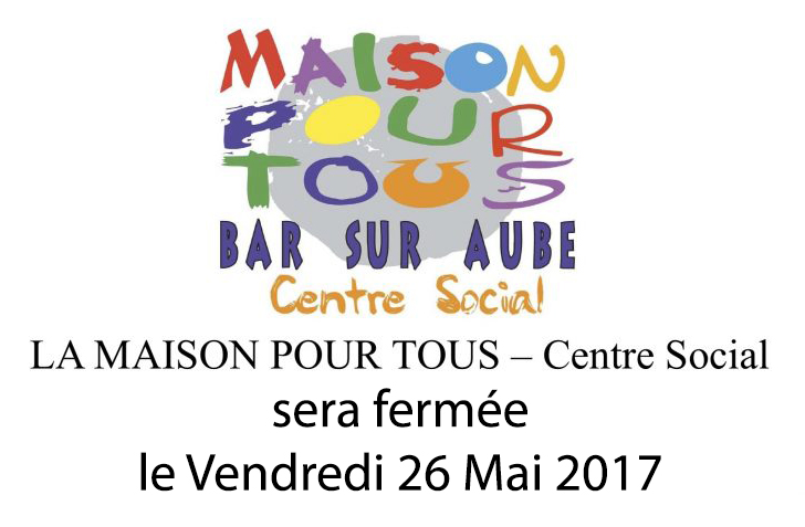 Fermeture exceptionnelle le Vendredi 26 Mai 2017 !