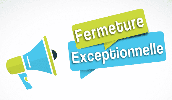 Fermeture exceptionnelle – Vendredi 31 mai 2019